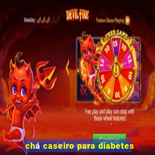 chá caseiro para diabetes