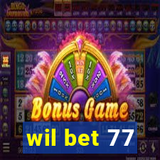 wil bet 77