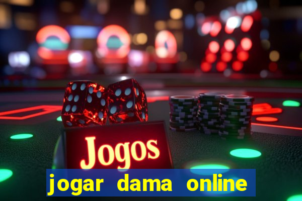 jogar dama online valendo dinheiro