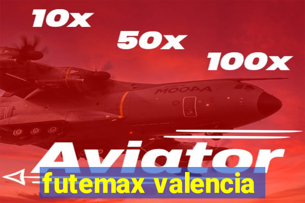 futemax valencia