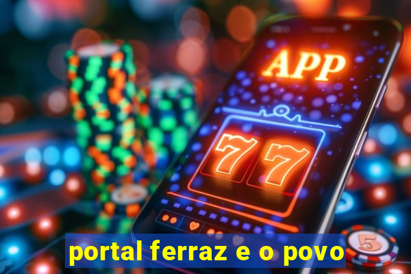 portal ferraz e o povo