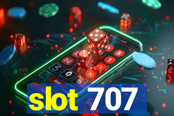 slot 707