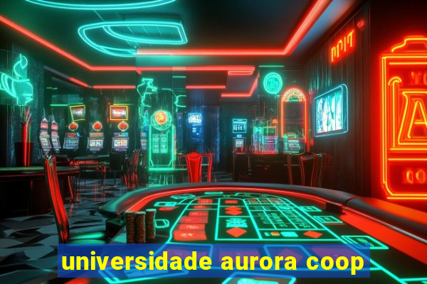 universidade aurora coop