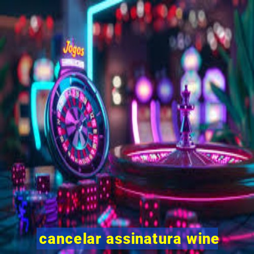 cancelar assinatura wine