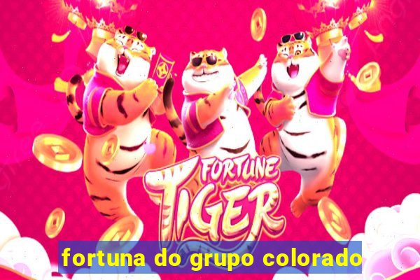 fortuna do grupo colorado