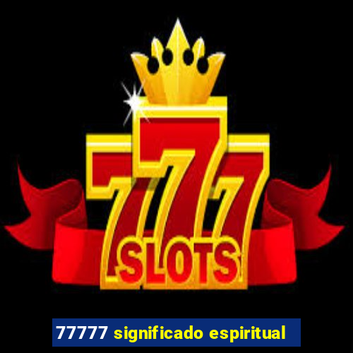 77777 significado espiritual