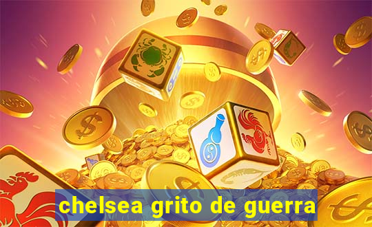 chelsea grito de guerra