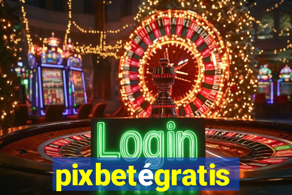 pixbetégratis