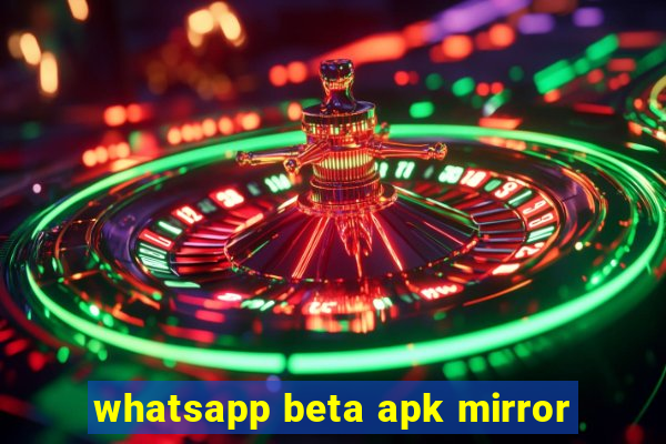 whatsapp beta apk mirror