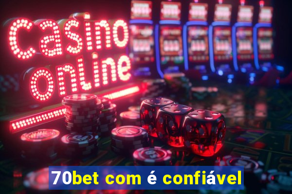 70bet com é confiável