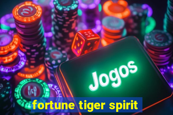 fortune tiger spirit