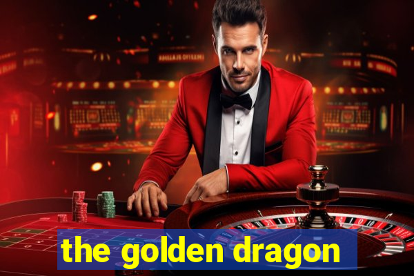 the golden dragon