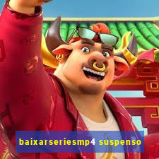 baixarseriesmp4 suspenso