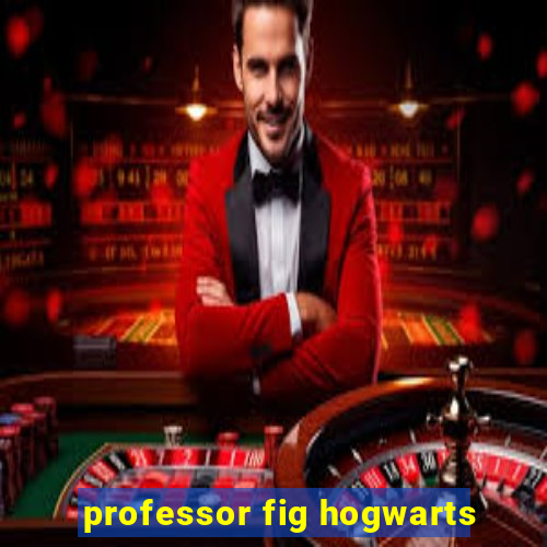 professor fig hogwarts