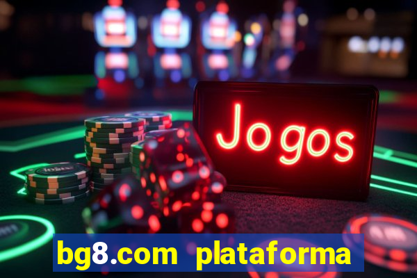 bg8.com plataforma paga mesmo