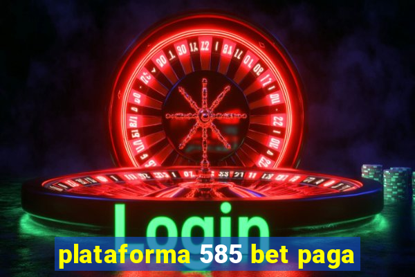 plataforma 585 bet paga