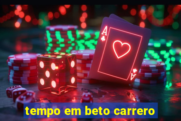 tempo em beto carrero