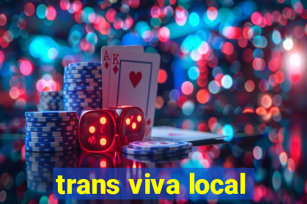 trans viva local