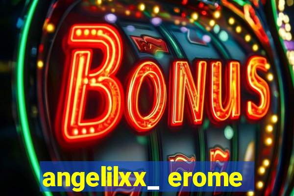 angelilxx_ erome