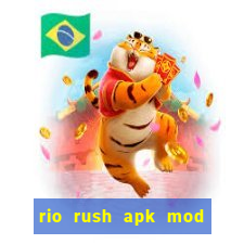 rio rush apk mod dinheiro infinito