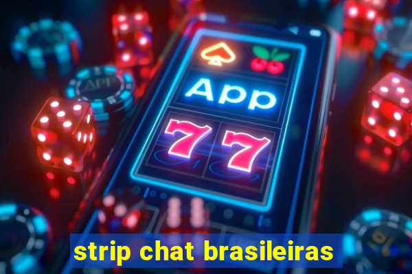 strip chat brasileiras