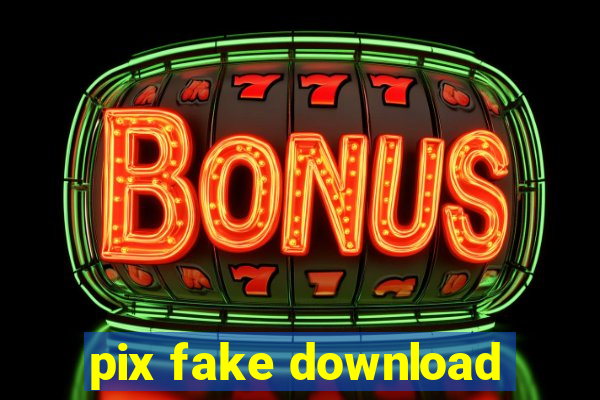 pix fake download