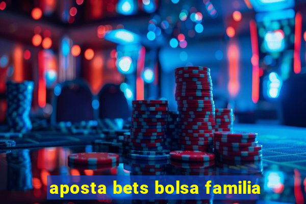 aposta bets bolsa familia