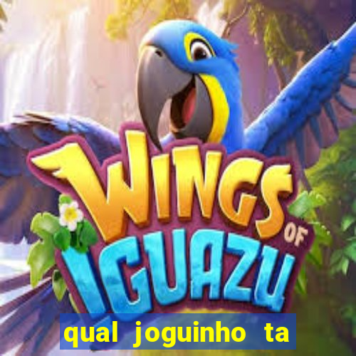 qual joguinho ta pagando agora