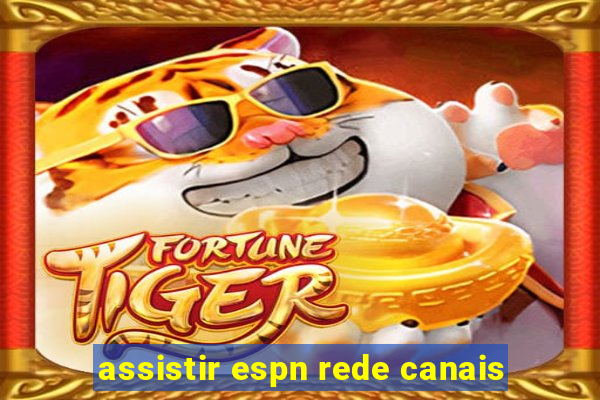 assistir espn rede canais