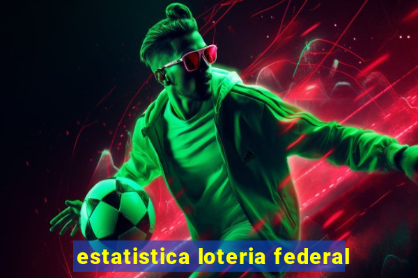 estatistica loteria federal