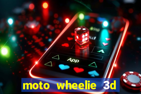 moto wheelie 3d dinheiro infinito 2024