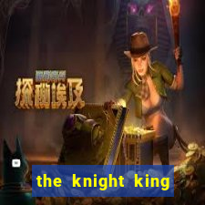 the knight king who returned with a god pt br