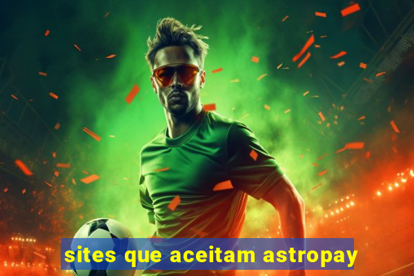 sites que aceitam astropay