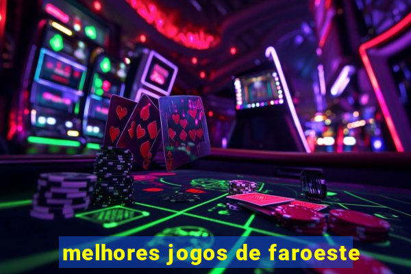 melhores jogos de faroeste