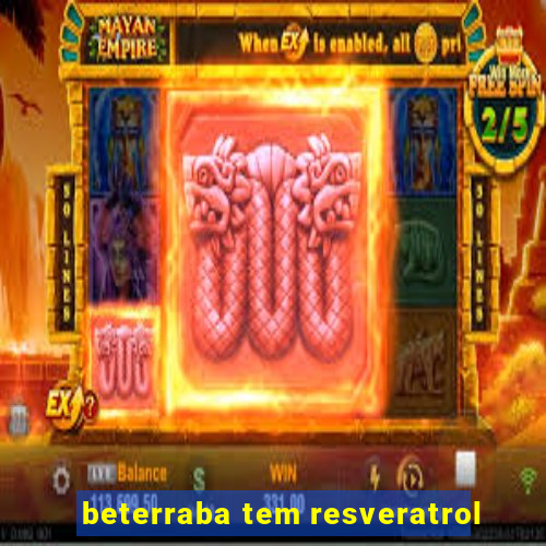 beterraba tem resveratrol