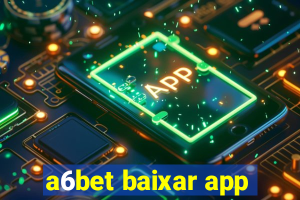 a6bet baixar app