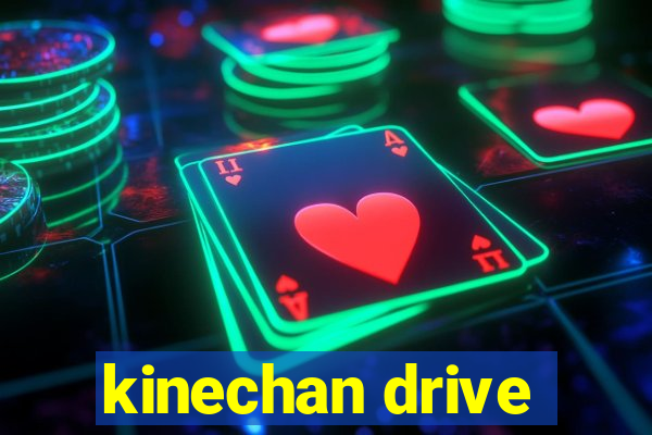 kinechan drive