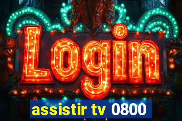 assistir tv 0800