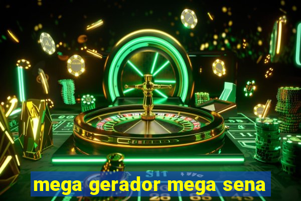 mega gerador mega sena