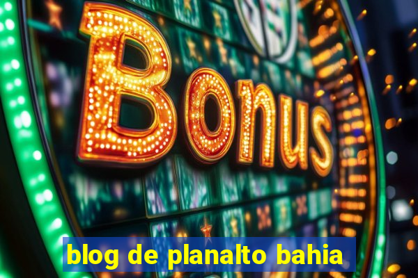 blog de planalto bahia