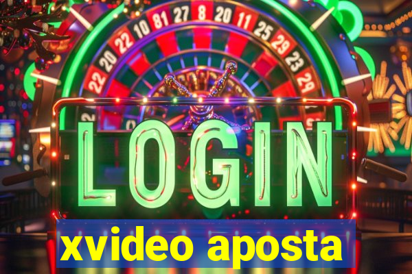 xvideo aposta