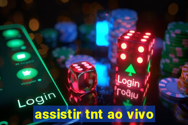 assistir tnt ao vivo