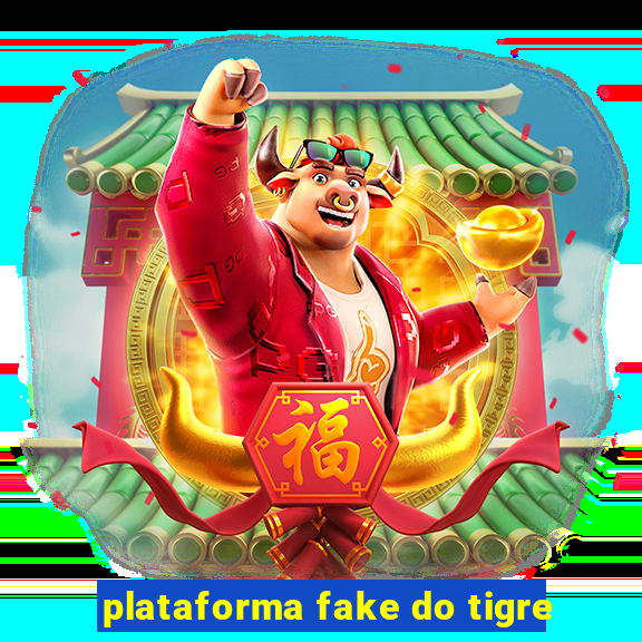 plataforma fake do tigre