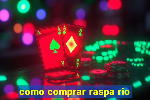 como comprar raspa rio