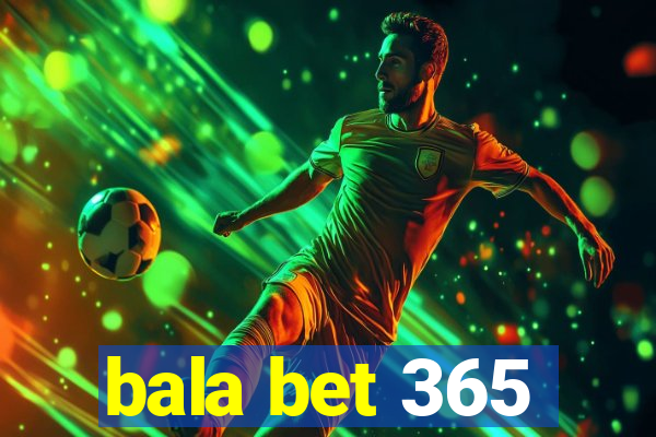 bala bet 365