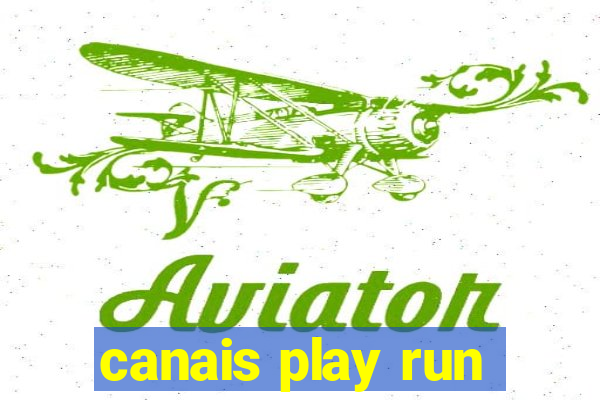 canais play run