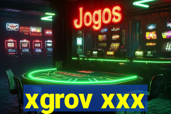 xgrov xxx