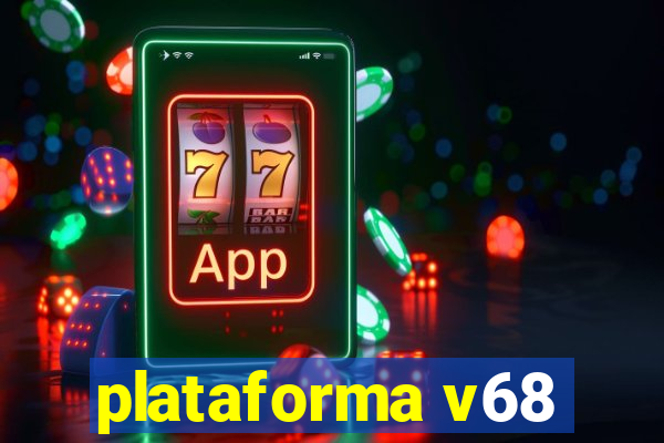 plataforma v68