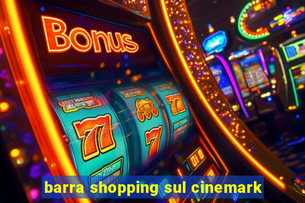 barra shopping sul cinemark