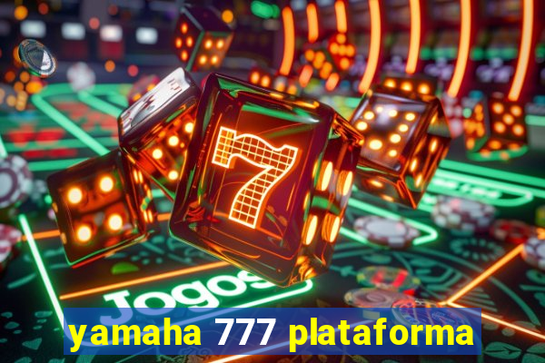 yamaha 777 plataforma